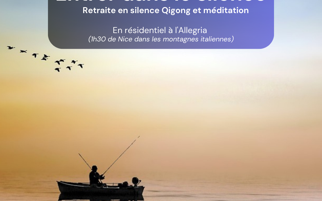 Entrer dans le silence – Retraite en silence; Qigong et méditation